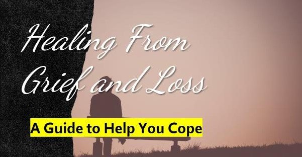 How to Cope with Grief and Loss: A Guide for Healing